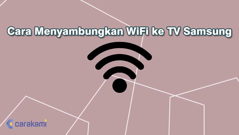 Cara Menyambungkan WiFi ke TV Samsung