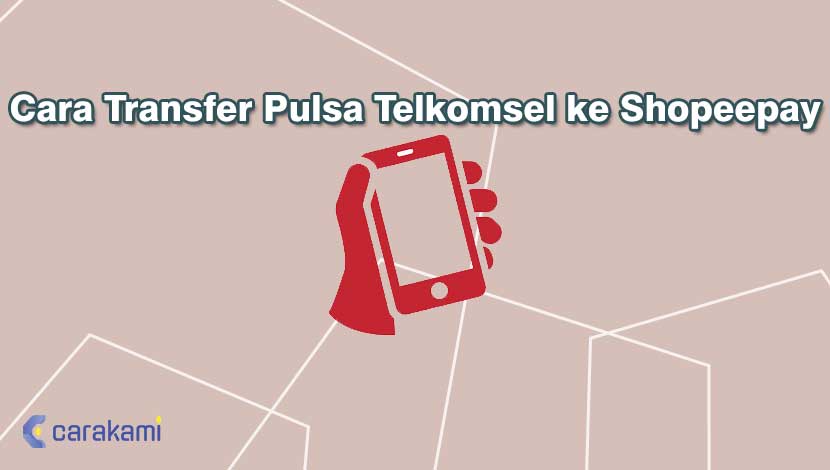 Cara Transfer Pulsa Telkomsel ke Shopeepay