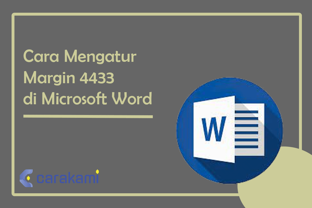 Cara Mengatur Margin 4433 di Microsoft Word