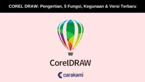 COREL DRAW: Pengertian, 5 Fungsi, Kegunaan & Versi Terbaru