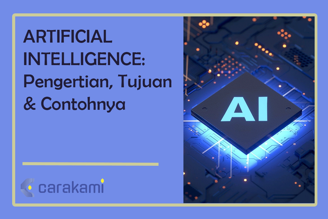 ARTIFICIAL INTELLIGENCE: Pengertian, Tujuan & Contohnya