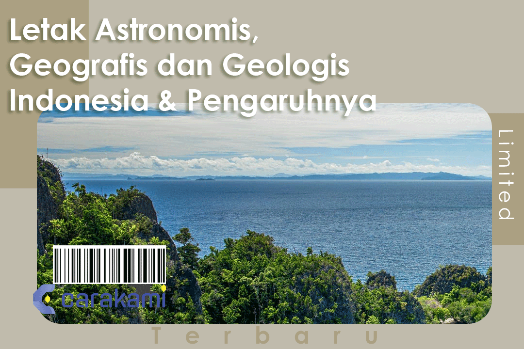 Letak Astronomis, Geografis dan Geologis Indonesia & Pengaruhnya