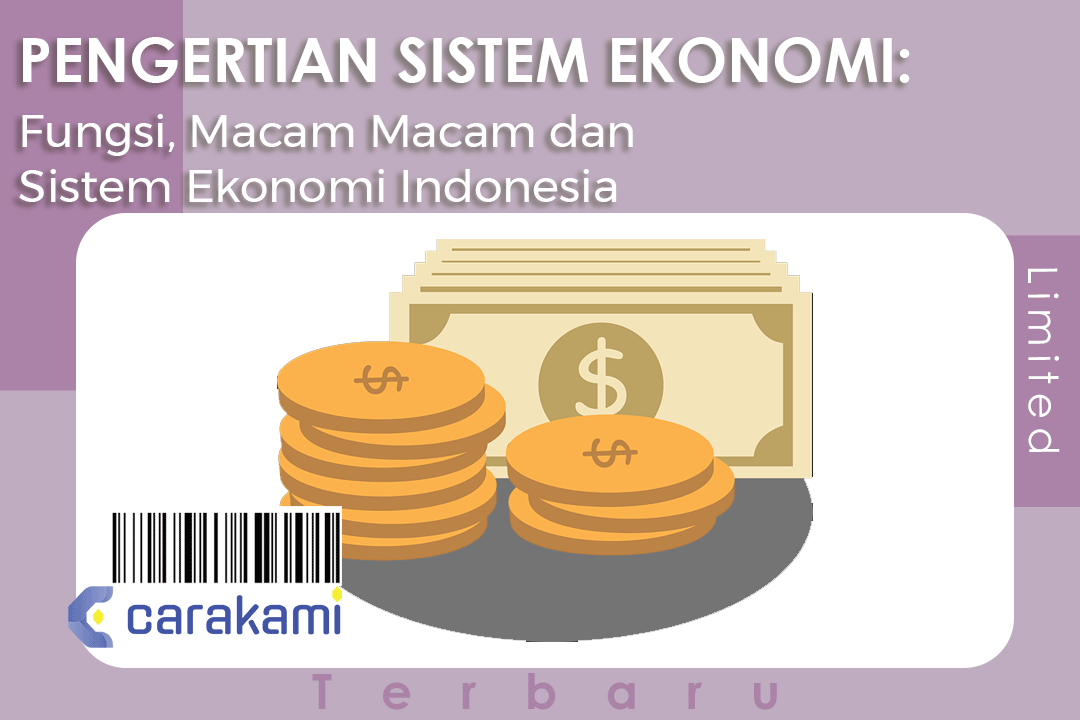 PENGERTIAN SISTEM EKONOMI: Fungsi, Macam Macam dan Sistem Ekonomi Indonesia