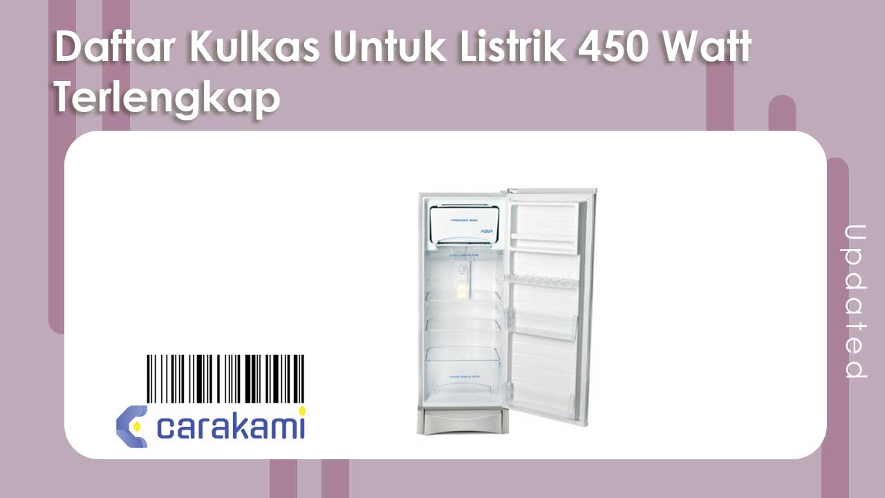 Daftar Kulkas Untuk Listrik 450 Watt Terlengkap