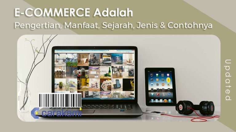 E-COMMERCE Adalah: Pengertian, Manfaat, Sejarah, Jenis & Contohnya