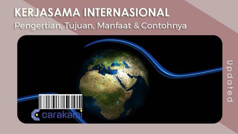 KERJASAMA INTERNASIONAL: Pengertian, Tujuan, Manfaat & Contohnya