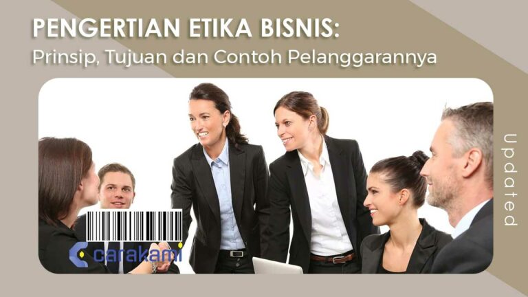 PENGERTIAN ETIKA BISNIS: Prinsip, Tujuan Dan Contoh Pelanggarannya