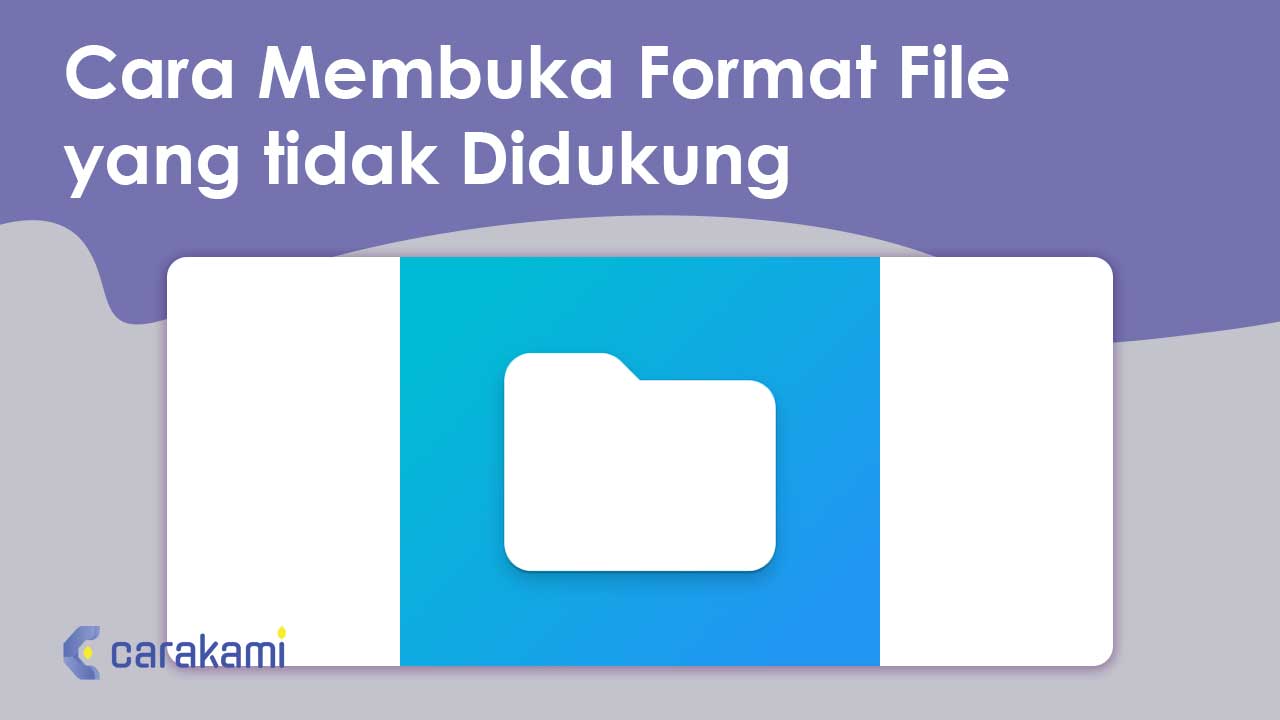 Cara Membuka Format File yang tidak Didukung