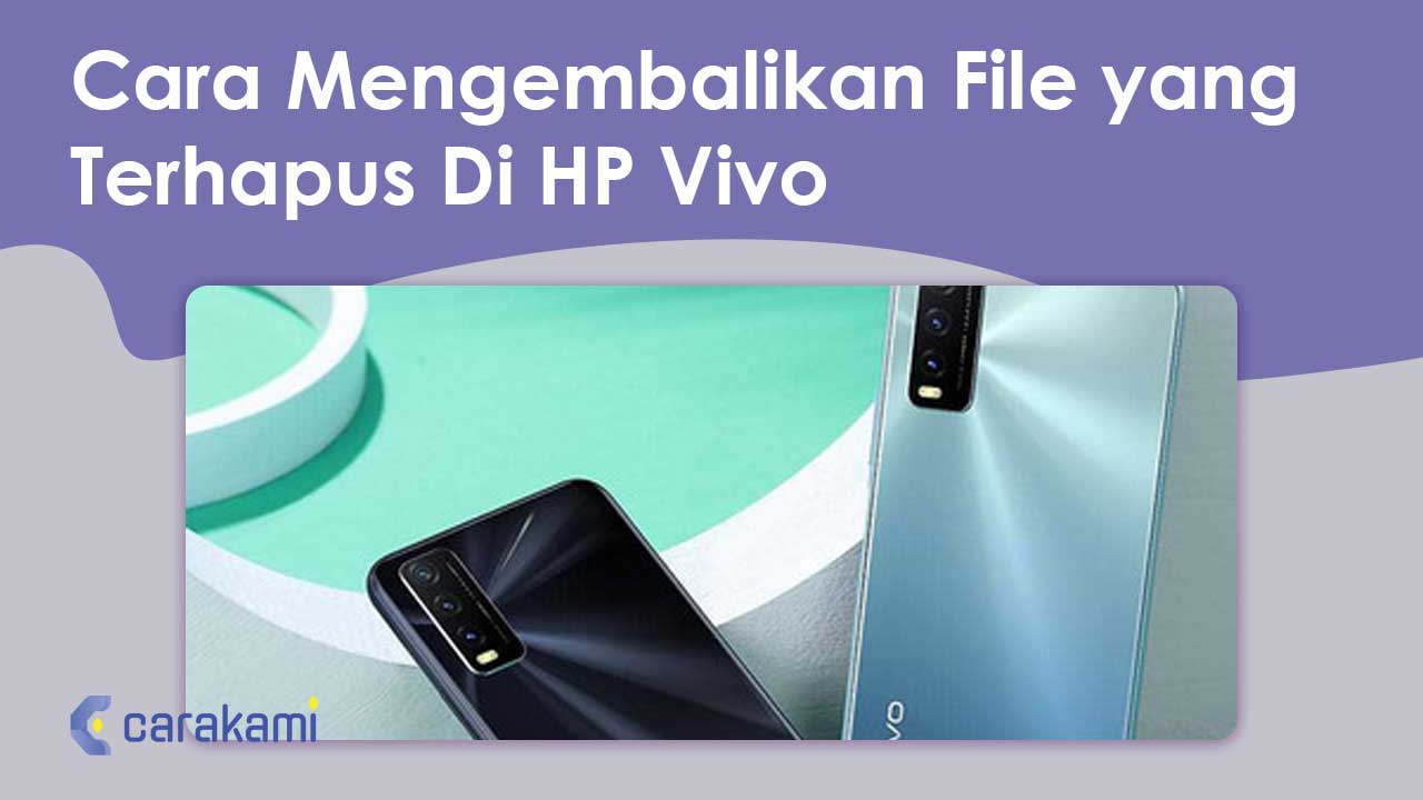 Cara Mengembalikan File yang Terhapus Di HP Vivo