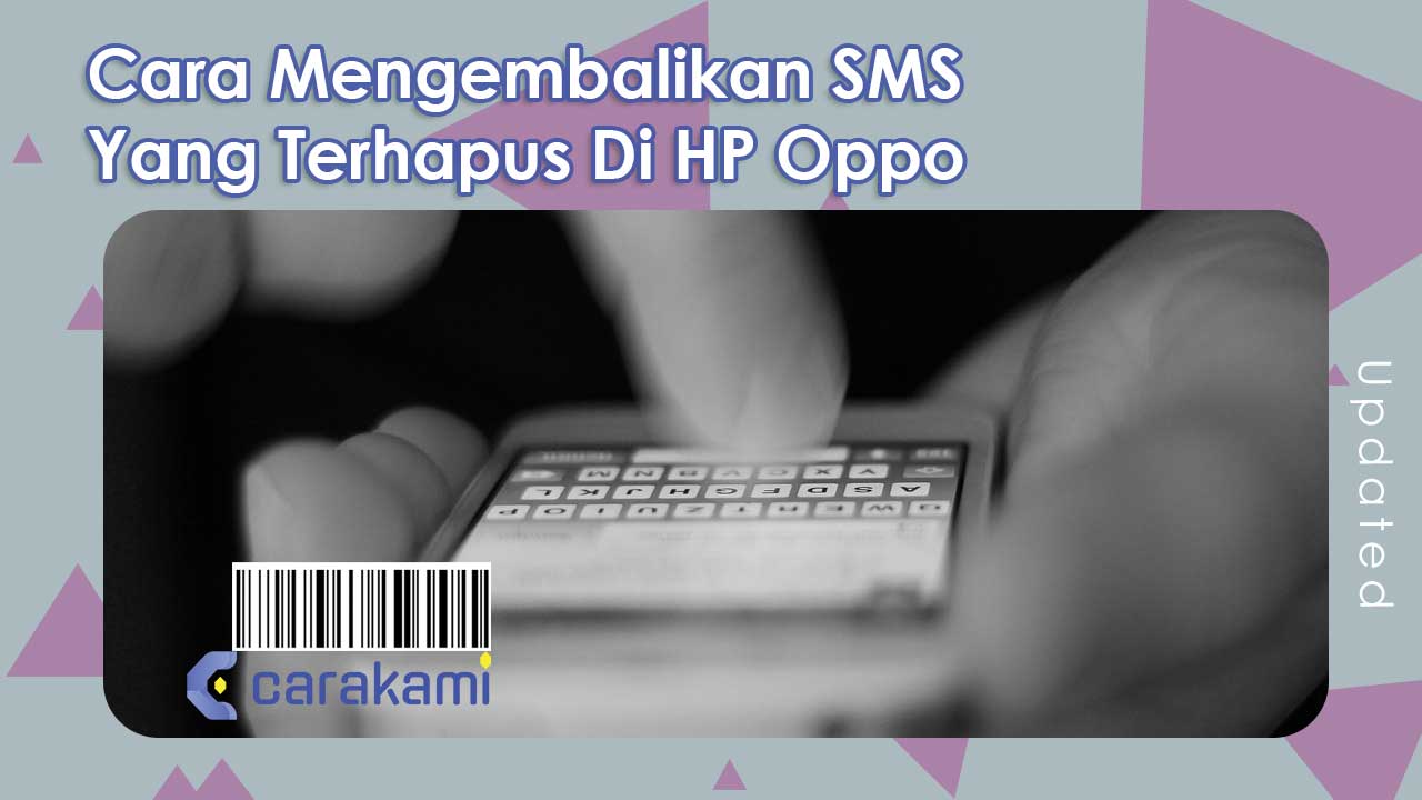 Cara Mengembalikan SMS Yang Terhapus Di HP Oppo