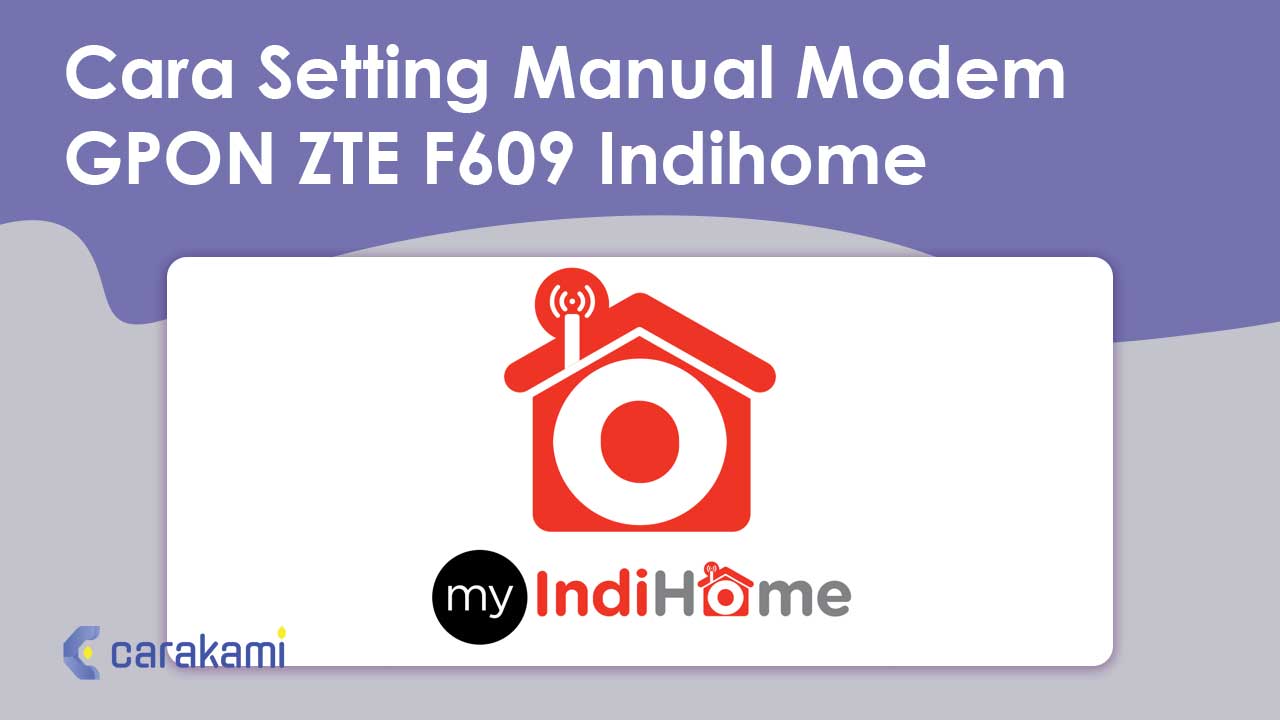Cara Setting Manual Modem GPON ZTE F609 Indihome