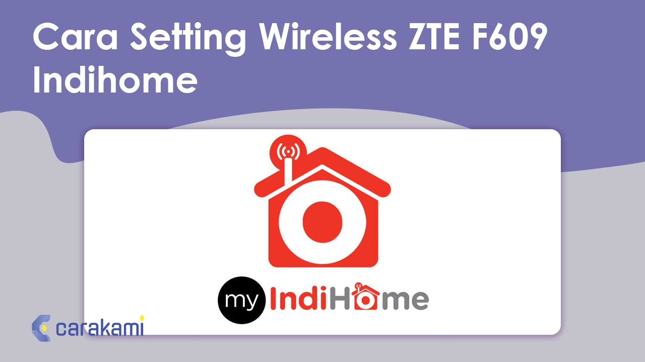 Cara Setting Wireless ZTE F609 Indihome