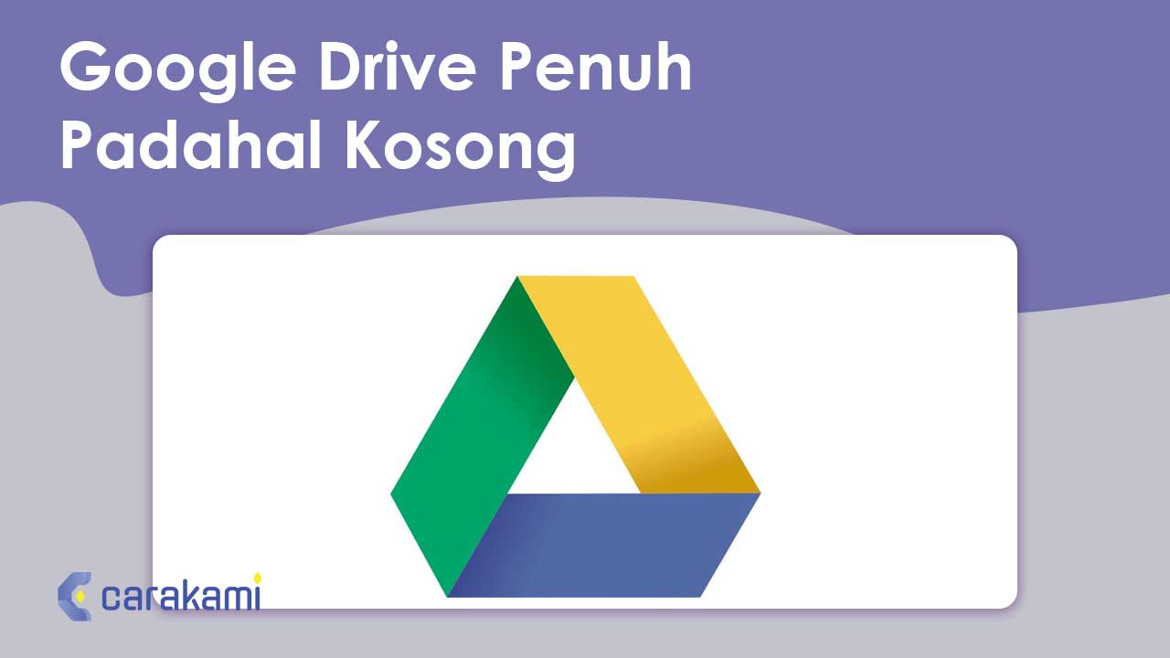 Google Drive Penuh Padahal Kosong