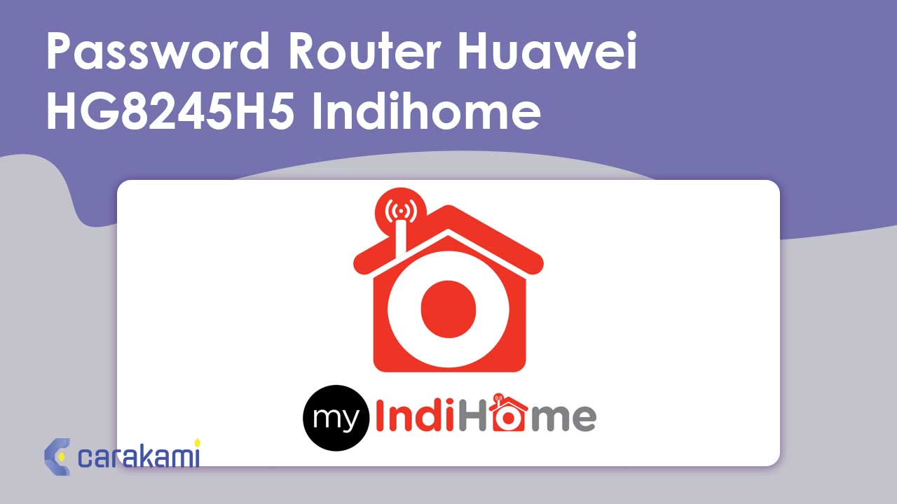 Password Router Huawei HG8245H5 Indihome