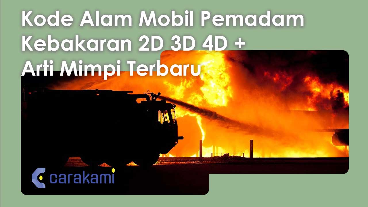 Kode Alam Mobil Pemadam Kebakaran 2D 3D 4D + Arti Mimpi Terbaru