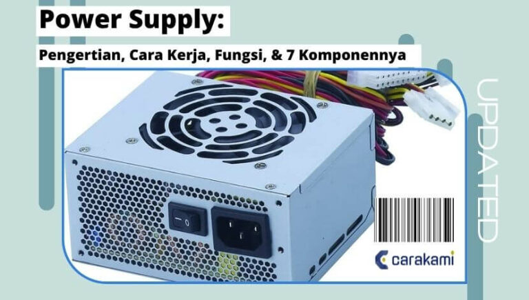 Power Supply: Pengertian, Cara Kerja, Fungsi, & 7 Komponen