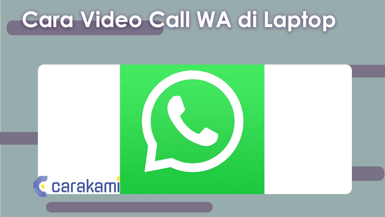 Cara Video Call WA di Laptop