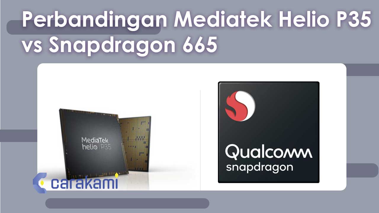 Perbandingan Mediatek Helio P35 vs Snapdragon 665
