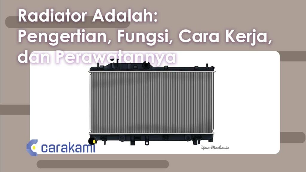 Radiator Adalah: Pengertian, Fungsi, Cara Kerja, Dan Perawatannya 100% ...