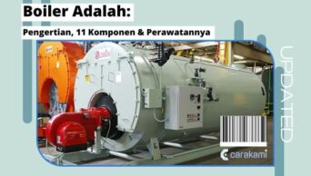 Boiler Adalah: Pengertian, 11 Komponen & Cara Perawatannya