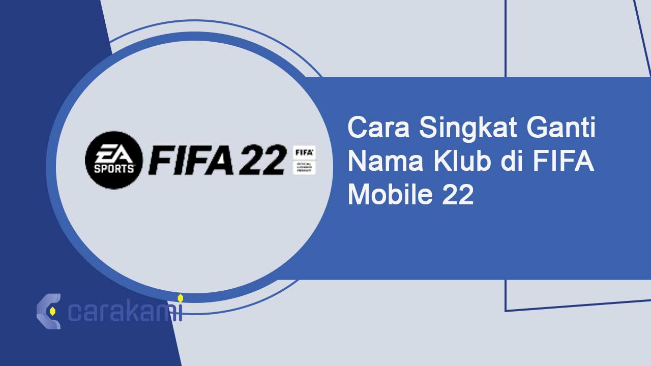 Cara Singkat Ganti Nama Klub di FIFA Mobile 22