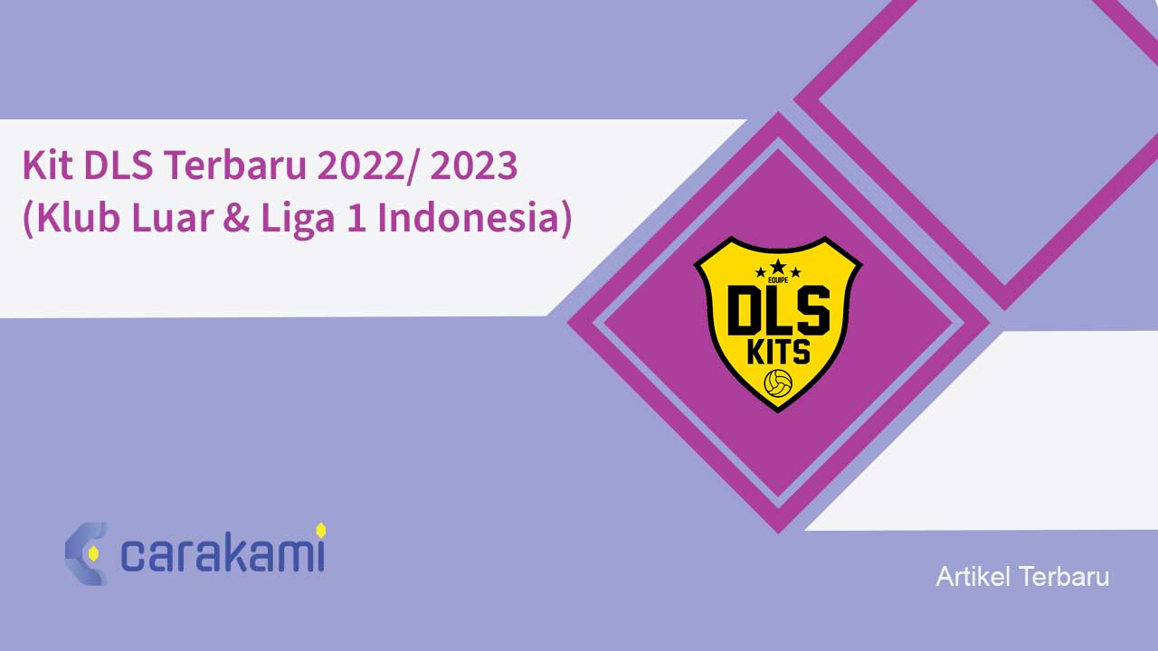 Kit DLS Terbaru 2022/ 2023 (Klub Luar & Liga 1 Indonesia)