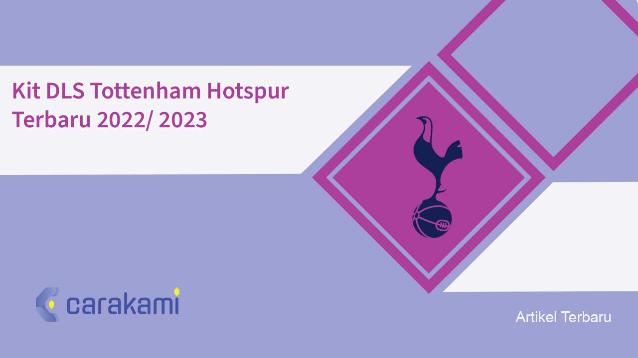 Kit DLS Tottenham Hotspur Terbaru 2022/ 2023